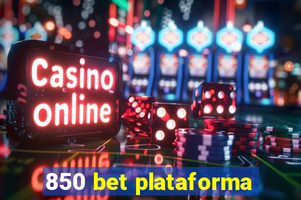 850 bet plataforma